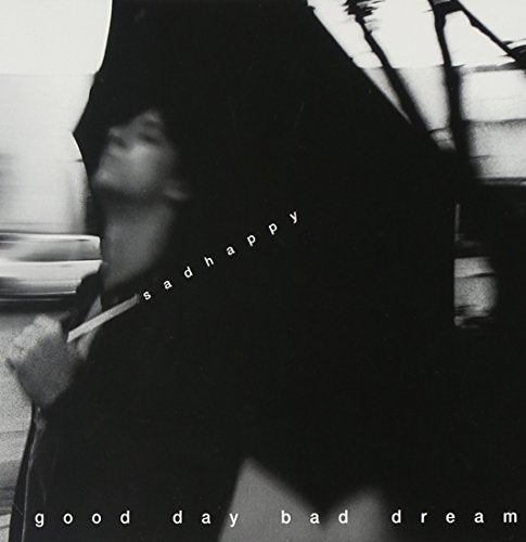 SADHAPPY - GOOD DAY BAD DREAM