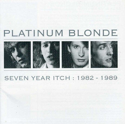 PLATINUM BLONDE - SEVEN YEAR ITCH: 1982-1989