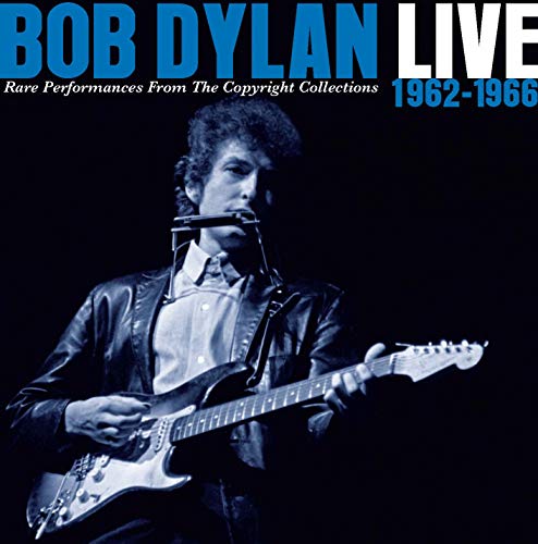 BOB DYLAN - LIVE 1962-1966 - RARE PERFORMANCES FROM THE COPYRIGHT COLLECTIONS