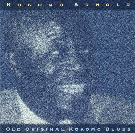 ARNOLD, KOKOMO  - OLD ORIGINAL KOKOMO BLUES