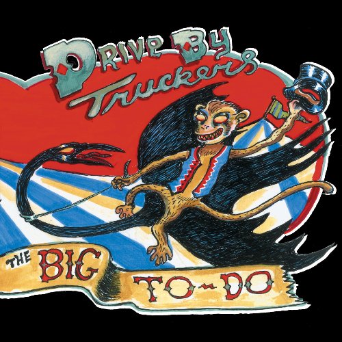 DRIVE-BY TRUCKERS  - THE BIG TO-DO