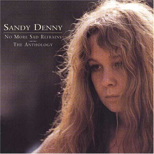 SANDY DENNY - NO MORE SAD REFRAINS