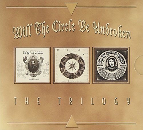 NITTY GRITTY DIRT BAND - WILL THE CIRLE...TRILOGY