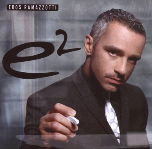 RAMAZZOTTI,EROS - E2 (ITALIAN VERSION)