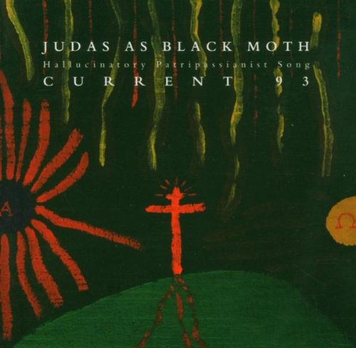 CURRENT 93  - JUDAS AS BLACK MOTH