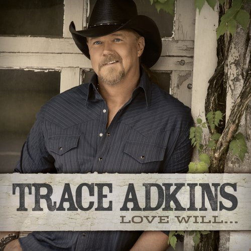 ADKINS, TRACE - LOVE WILL