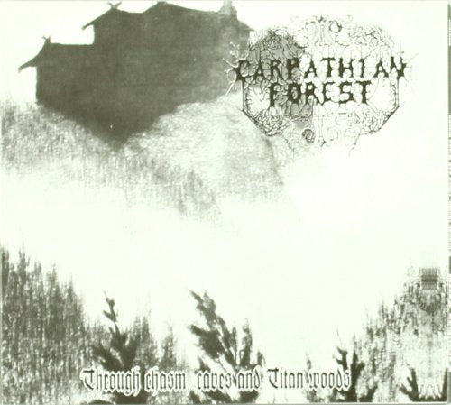 CARPATHIAN FOREST - CARPATHIAN FOREST - THROUGH CHASM, CAVES AND TITAN WOODS