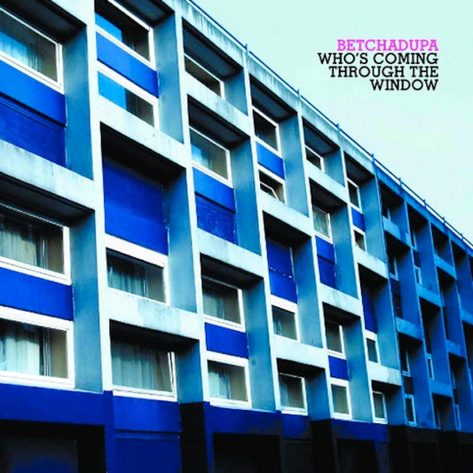 BETCHADUPA  - WHO'S COMING THROUGH THE WINDOW