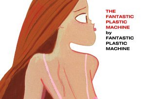 FANTASTIC PLASTIC MACHINE - FANTASTIC PLASTIC MACHINE