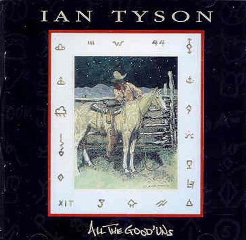 IAN TYSON - ALL THE GOOD 'UNS