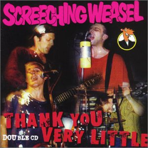 SCREECHING WEASEL - THANK YOU VERY LITTLE