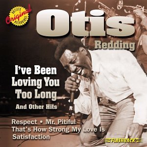 OTIS REDDING - I'VE BEEN LOVING YOU TOO LONG