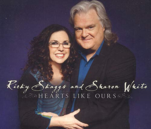 SKAGGS, RICKY & SHARON WHITE - HEARTS LIKE OURS