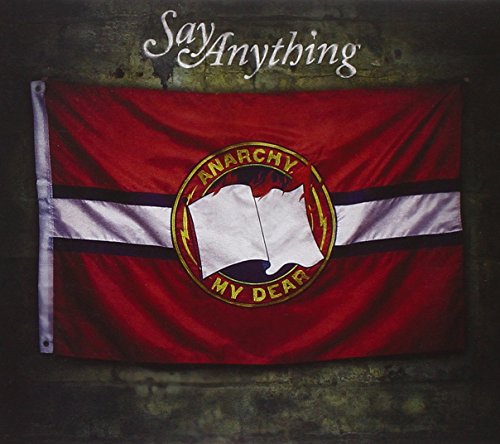 SAY ANYTHING - ANARCHY, MY DEAR
