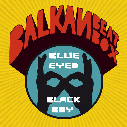 BALKAN BEAT BOX  - BLUE EYED BLACK BOY