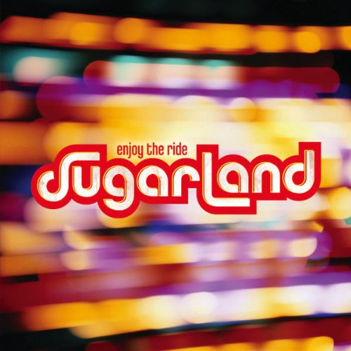 SUGARLAND - ENJOY THE RIDE