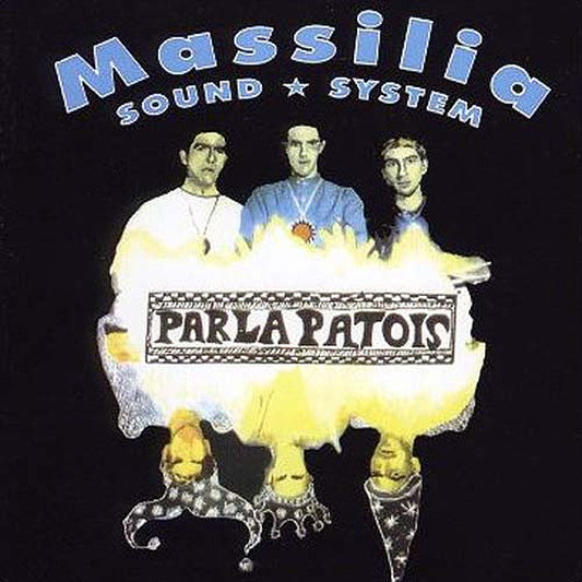 MASSILIA SOUND SYSTEM  - PARLA PATOIS
