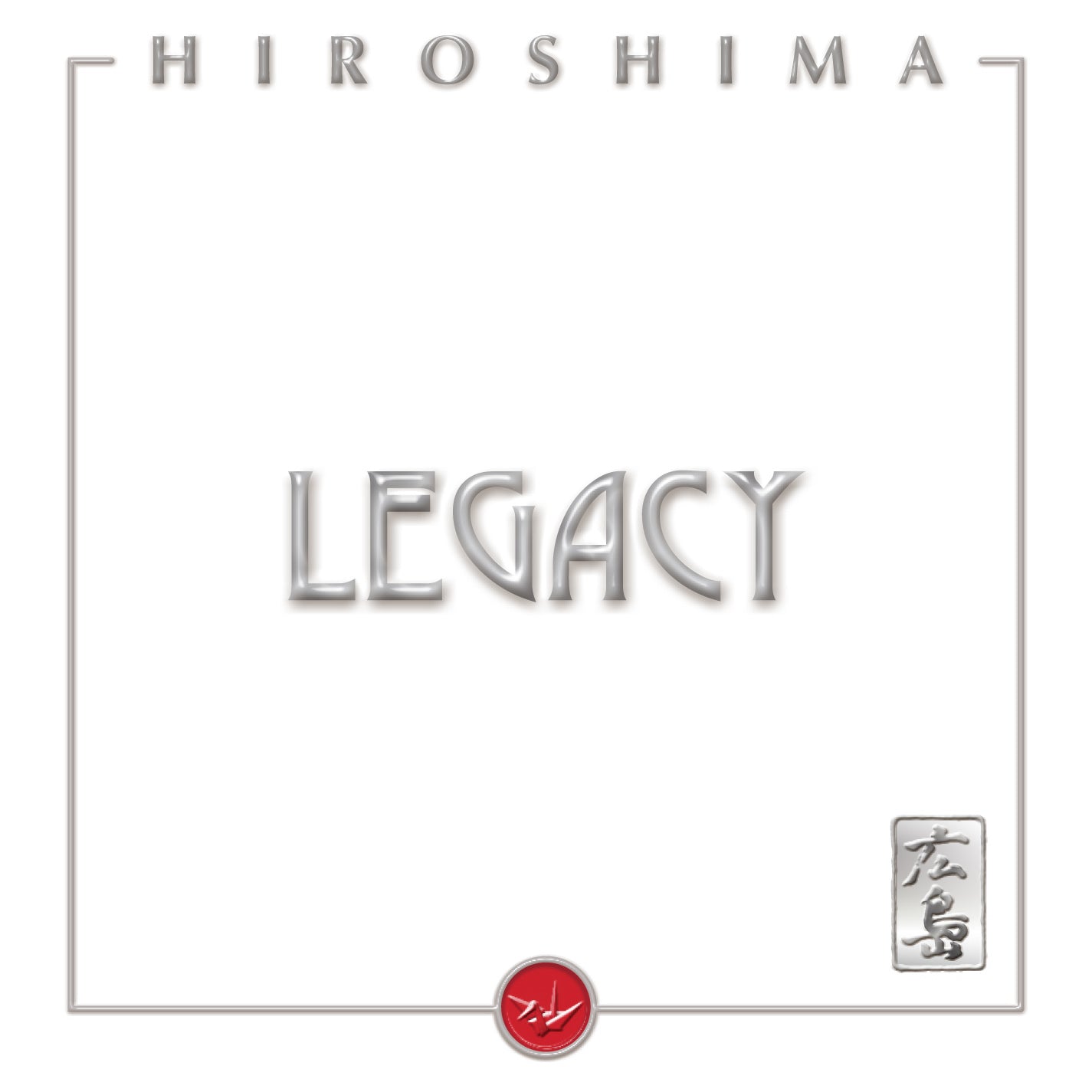 HIROSHIMA  - LEGACY