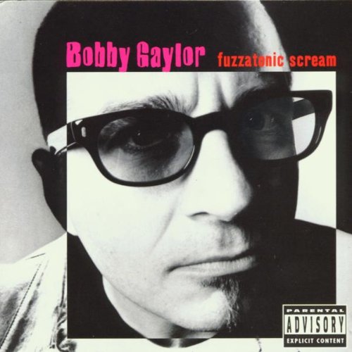 GAYLOR, BOBBY - FUZZATONIC SCREAM