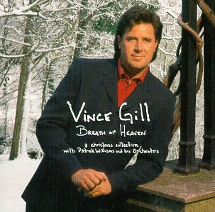 GILL, VINCE - BREATH OF HEAVEN A CHRISTMAS