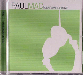 MAC, PAUL  - PUSH CAME TO SHOVE