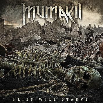 MUMAKIL  - FLIES WILL STARVE