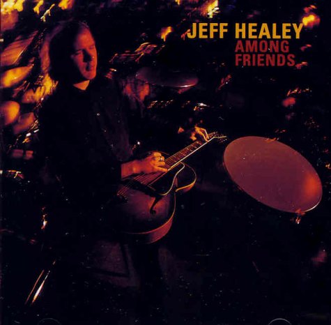 HEALEY, JEFF - AMONG FRIENDS