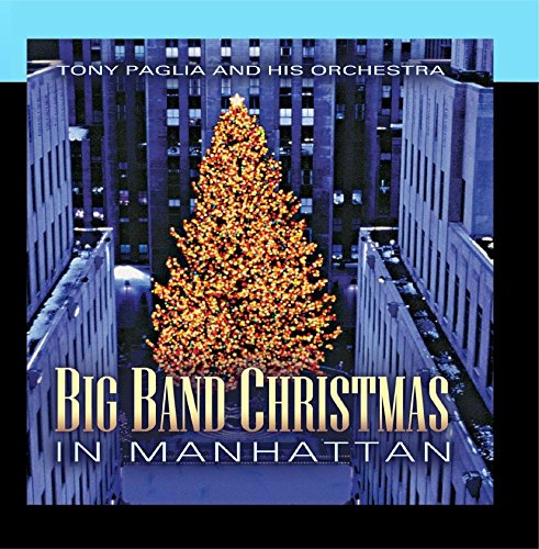 PAGLIA, TONY ORCHESTRA - BIG BAND CHRISTMAS IN MANHATTAN