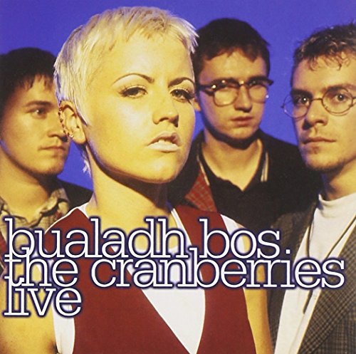 CRANBERRIES - BUALADH BOS: CRANBERRIES LIVE