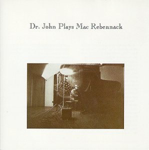 DR JOHN - DR JOHN PLAYS MAC REBENNACK