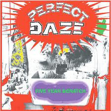 PERFECT DAZE  - FIVE YEAR SCRATCH