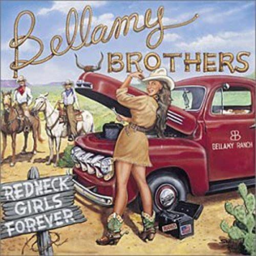 BELLAMY BROTHERS  - REDNECK GIRLS FOREVER