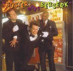 POINDEXTER, BUSTER - BUSTER GOES BERSERK