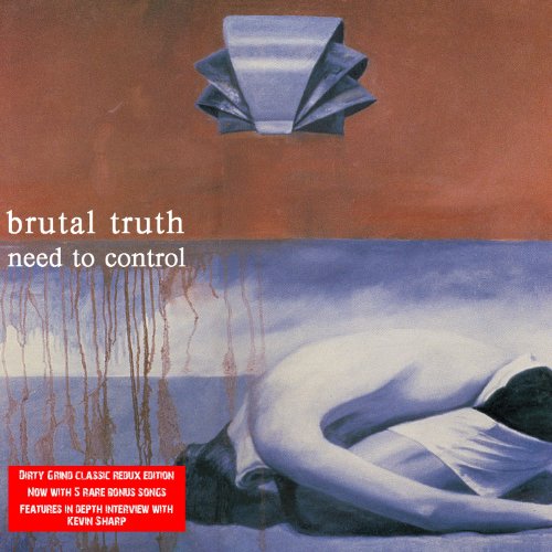 BRUTAL TRUTH - NEED TO CONTROL REDUX ED.