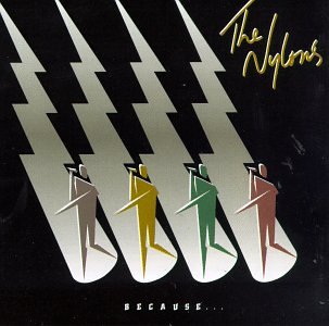 THE NYLONS - BECAUSE