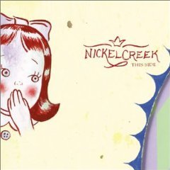 NICKEL CREEK - THIS SIDE