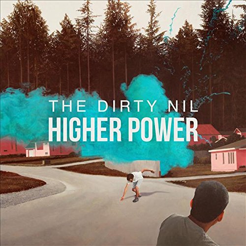 THE DIRTY NIL - HIGHER POWER