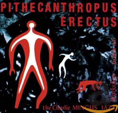 CHARLES MINGUS - PITHECANTHROPUS ERECTUS