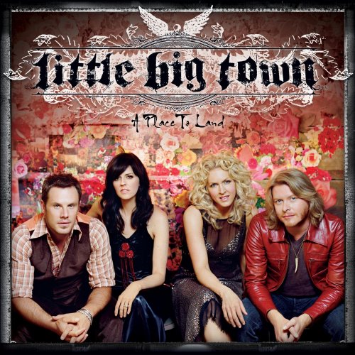 LITTLE BIG TOWN - A PLACE TO LAND