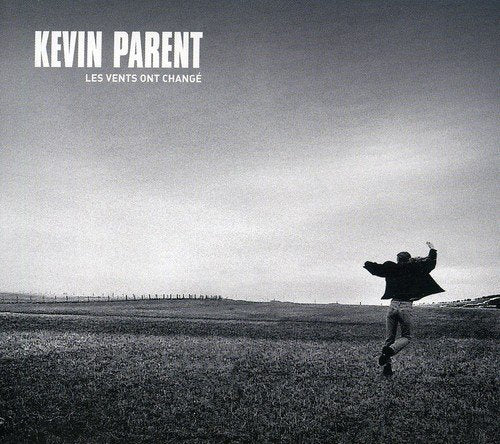 KEVIN PARENT - LES VENTS ONT CHANGE