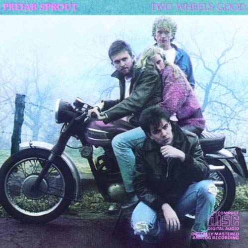 PREFAB SPROUT - TWO WHEELS GOOD