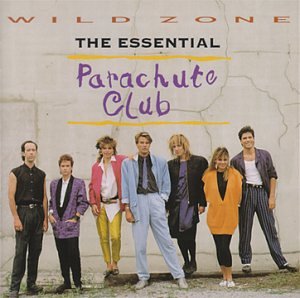 PARACHUTE CLUB, THE - WILD ZONE:  THE ESSENTIAL PARACHUTE CLUB