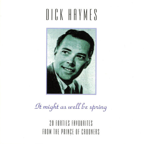 HAYMES, DICK  - IT MIGHT AS WELL BE SPRING