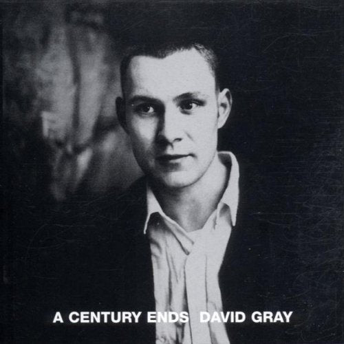 GRAY, DAVID - A CENTURY ENDS