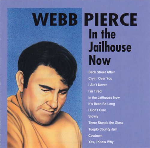 PIERCE, WEBB - IN THE JAILHOUSE NOW