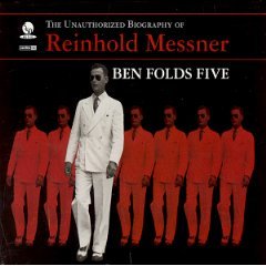 BEN FOLDS FIVE  - THE UNAUTHORIZED BIOGRAPHY OF REINHOLD MESSNER [DE IMPORT]