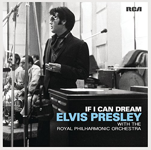 ELVIS PRESLEY - IF I CAN DREAM: ELVIS PRESLEY WITH THE ROYAL PHILHARMONIC ORCHESTRA