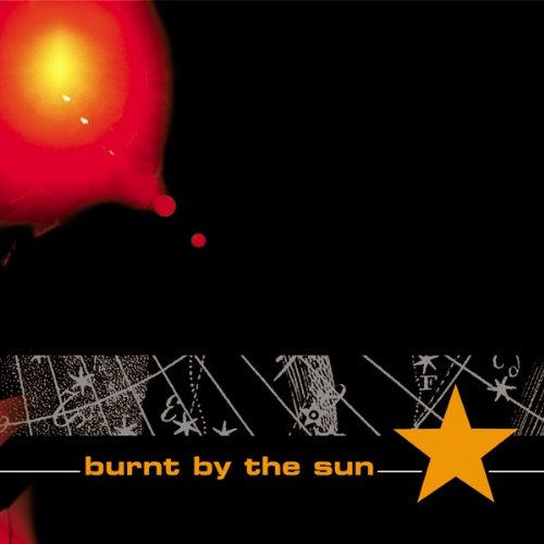 BURNT BY THE SUN - S/T