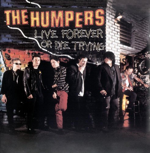 HUMPERS - LIVE FOREVER OR DIE TRYING