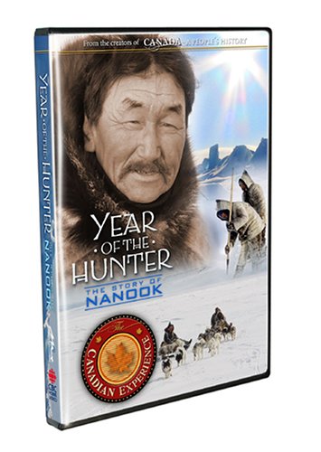 CANADIAN EXPERIENCE: YEAR OF THE HUNTER (STORY OF NANOOK)